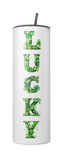 "LUCKY" St. Patrick's Day 20 oz Tumbler