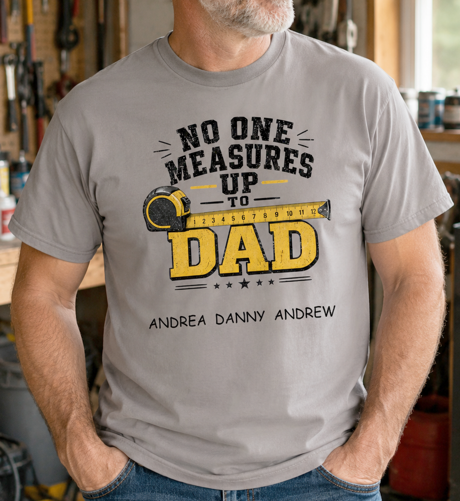 Personalized No One Measures Up to Dad Shirt – Custom Kids Names Comfort Colors® Father’s Day Tee